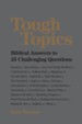 Tough Topics: Biblical Answers to 25 Challenging Questions - eBook