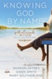 Knowing God by Name: A Girlfriends in God Faith Adventure - eBook