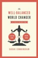 The Well-Balanced World Changer: A Field Guide for Staying Sane While Doing Good / New edition - eBook