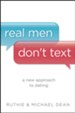 Real Men Don't Text: A New Approach to Dating - eBook