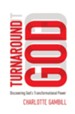 Turnaround God: Discovering God's Transformational Power - eBook