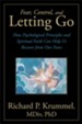Fear, Control, and Letting Go: How Psychological Principles and Spiritual Faith Can Help Us Recover from Our Fears - eBook