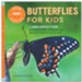 Butterflies for Kids: A Junior Scientist's Guide to the Butterfly Life Cycle and Beautiful Species to Discover