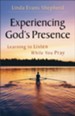 Experiencing God's Presence: Learning to Listen While You Pray - eBook
