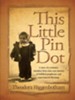 This Little Pin Dot: A story of a woman's relentless forty-nine year journey of fulfilled prophecies and supernatural blessings. - eBook