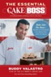 The Essential Cake Boss: Recipes and Techniques You Absolutely Have to Know to Bake Like the Boss - eBook