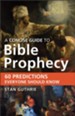 Concise Guide to Bible Prophecy, A: 60 Predictions Everyone Should Know - eBook