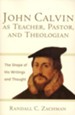 John Calvin as Teacher, Pastor, and Theologian: The Shape of His Writings and Thought - eBook
