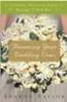 Renewing Your Wedding Vows: A Complete Planning Guide to Saying I Still Do - eBook