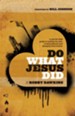 Do What Jesus Did: A Real-Life Field Guide to Healing the Sick, Routing Demons and Changing Lives Forever - eBook