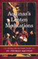 Aquinas's Lenten Meditations: 40 days with the Angelic Doctor