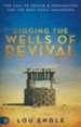 Re-Digging the Wells of Revival: The Call to Prayer and Preparation for the Next Great Awakening