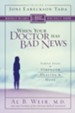 When Your Doctor Has Bad News: Simple Steps to Strength, Healing, and Hope - eBook