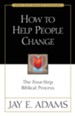 How to Help People Change: The Four-Step Biblical Process - eBook