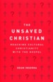 The Unsaved Christian: Reaching Cultural Christians with the Gospel