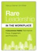 Rare Leadership in the Workplace: Four Habits that Improve Focus, Engagement, and Productivity