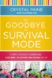 Say Goodbye to Survival Mode: 9 Simple Strategies to Stress Less, Sleep More, and Restore Your Passion for Life - eBook