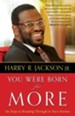 You Were Born for More: Six Steps to Breaking Through to Your Destiny - eBook
