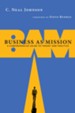 Business as Mission: A Comprehensive Guide to Theory and Practice - eBook