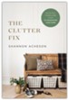 The Clutter Fix: The No-Fail, Stress-Free Guide to Organizing Your Home