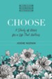 Choose: A Study of Moses for a Life that Matters