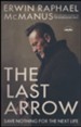 The Last Arrow: Save Nothing for the Next Life