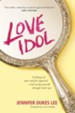 The Love Idol: Letting Go of Your Need for Approval -  and Seeing Yourself Through God's Eyes