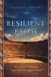Resilient Faith: How the Early Christian &#034Third Way&#034 Changed the World