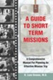 A Guide to Short-Term Missions: A Comprehensive Manual for Planning an Effective Mission Trip - eBook