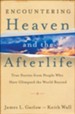 Encountering Heaven and the Afterlife: True Stories From People Who Have Glimpsed the World Beyond - eBook