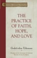 The Practice of True Faith, Hope, and Love - eBook