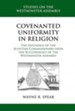 Covenanted Uniformity in Religion: The Influence of the Scottish Commissioners on the Ecclesiology of the Westminster Assembly - eBook