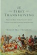 The First Thanksgiving: What the Real Story Tells Us About Loving God and Learning from History - eBook