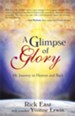 A Glimpse of Glory: My Journey to Heaven and Back - eBook