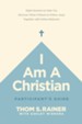 I Am a Christian Participant's Guide: Eight Sessions to Help You Discover What It Means to Follow Jesus Together with Fellow Believers