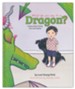 What Do You Say to a Dragon?: A Story about Facing Fear and Anxiety, hardcover