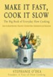 Make It Fast, Cook It Slow: The Big Book of Everyday Slow Cooking - eBook