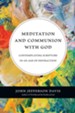 Meditation and Communion with God: Contemplating Scripture in an Age of Distraction - eBook