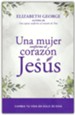 Una mujer conforme al corazon de Jesus (A Woman After Jesus' Own Heart)