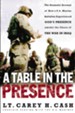 A Table in the Presence: The Dramatic Account of How a U.S. Marine Battalion Experienced God's Presence Amidst the Chaos of the War in Iraq - eBook