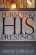 Pursuing His Presence: Intimacy with God Revealed in the Tabernacle - eBook