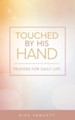 Touched by His Hand: Prayers for Daily Life