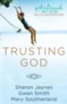 Trusting God: A Girlfriends in God Faith Adventure - eBook