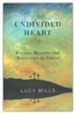 Undivided Heart: Finding Meaning and Motivation in Christ