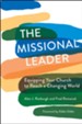 The Missional Leader: Equipping Your Church to Reach a Changing World