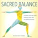 Sacred Balance: Aligning Body and Spirit through Yoga and the Benedictine Way