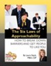 The Six Laws of Approachability: How to Break Down Barriers and Get People to Like You - eBook