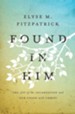 Found in Him: The Joy of the Incarnation and Our Union with Christ - eBook