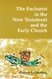 The Eucharist in the New Testament & the Early Church