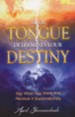 Your Tongue Determines Your Destiny: Say What You Want and Receive it Supernaturally - eBook